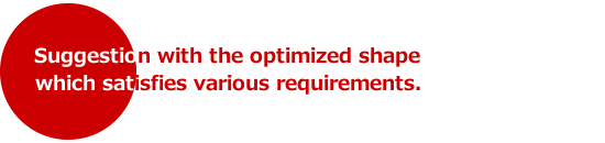Suggestion with the optimized shape which satisfied various demand.